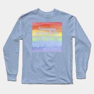 LGBTQ Pride Shirt, Bold Self-Love Message Tee, Empowerment Apparel, Perfect Gift for Encouraging Authenticity & Acceptance Long Sleeve T-Shirt
